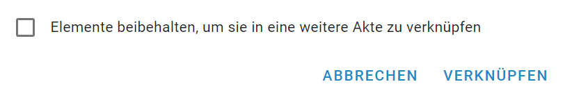 Fuß des Verknüpfungsdialogs. Die Auswahl Elemente beibehalten, um sie in eine weitere Betreffseinheit zu verknüpfen und die Schaltflächen Abbrechen und Verknüpfen