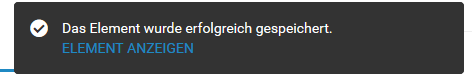 Es ist die Meldung "Das Element wurde erfolgreich gespeichert." zu sehen. Drunter ist die Schaltfläche "Element anzeigen" abgebildet.