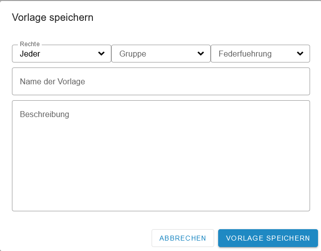 Ansichtsfenster "Vorlage speichern" mit den Drop-down-Feldern Rechte, Gruppe und Federführung sowie den Eingabefeldern "Name der Vorlage" und "Beschreibung". Unten sind die Schaltflächen Abbrechen und Vorlage speichern.