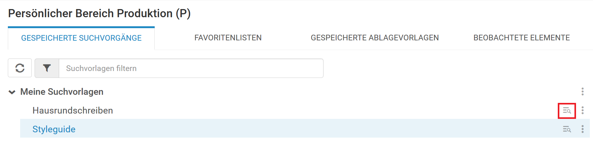 In der Zeile von der gespeicherten Suchvorlage ist rechts ein Symbol mit drei Strichen und einer Lupe zu sehen.