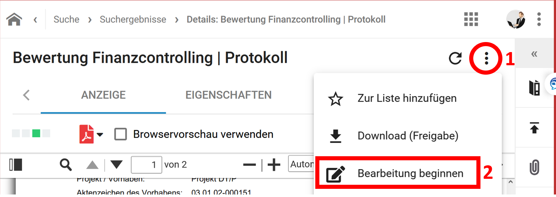 alt= Es wird der obere Rand eines Dokumentes angezeigt, das sich in DMS/eAkte befindet. Rechts neben dem Namen befinden sich zwei Schaltflächen, die durch Symbole gekennzeichnet sind. Einmal ein kreisförmiger Pfeil, dann drei Punkte, die senkrecht übereinander stehen. Die drei Punkte sind zur Verdeutlichung rot eingerahmt und mit einer 1 versehen. Im Vordergrund ist ein Untermenü geöffnet. Dort ist der Eintrag Bearbeitung beginnen hervorgehoben und mit einer 2 markiert.