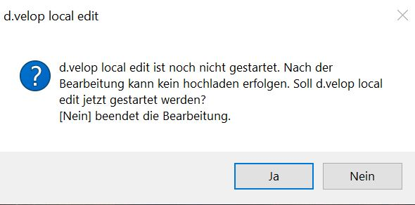 Dialogfeld mit einem Hinweis, dass d.velop local edit noch nicht gestartet ist. Es wird nach einer Bestätigung verlangt, damit ein Hochladen nach der Bearbeitung möglich ist.