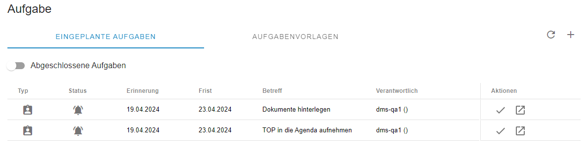 Die Übersicht der Aufgaben. Eine Tabelle mit den Spalten Typ, Status, Erinnerung, Frist, Betreff, Verantwortlich und Aktionen. Es sind zwei Aufgaben in der Liste: Betreff Dokumente hinterlegen und TOP in die Agenda aufnehmen. Verantwortlich wird dargestellt als Nachname, Vorname. In Aktionen gibt es zwei Schaltflächen. Ein Haken zum Abschließen der Aufgabe und ein Kasten mit Pfeil nach rechts oben, um die Aufgabe zu bearbeiten.