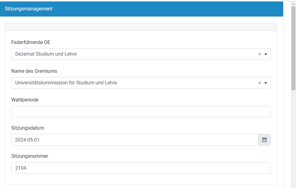 Ein Formular zu den Grunddaten einer Sitzung. Die Felder sind Name des Gremiums (hier Kommission für Studium und Lehre); Federführende Organisationseinheit (hier Dezernat für Studium und Lehre); Wahlperiode (hier nicht ausgefüllt); Sitzungsdatum (hier 24.04.2024) und Sitzungsnummer (hier 2104)
